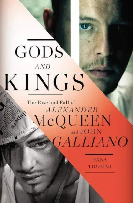 Gods And Kings: The Rise And Fall Of Alexander Mcqueen And John Galliano (Hb)